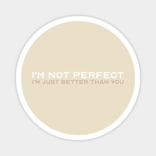 I'm Not Perfect Magnet